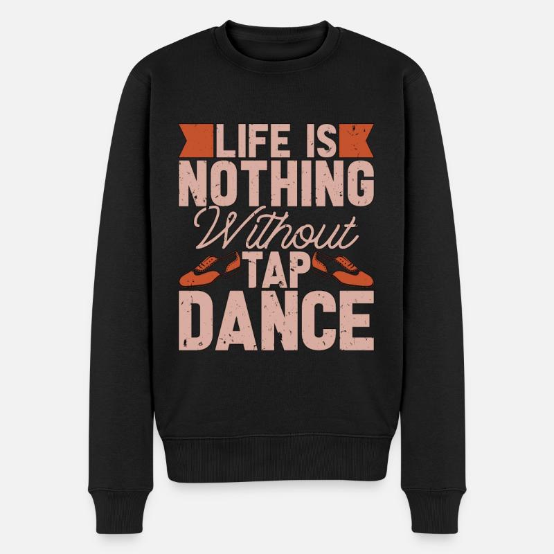 Tap Dance Life Is Nothing Rhythmic Foot Tap Dancer - Männer Premium Bio Pullover - Schwarz