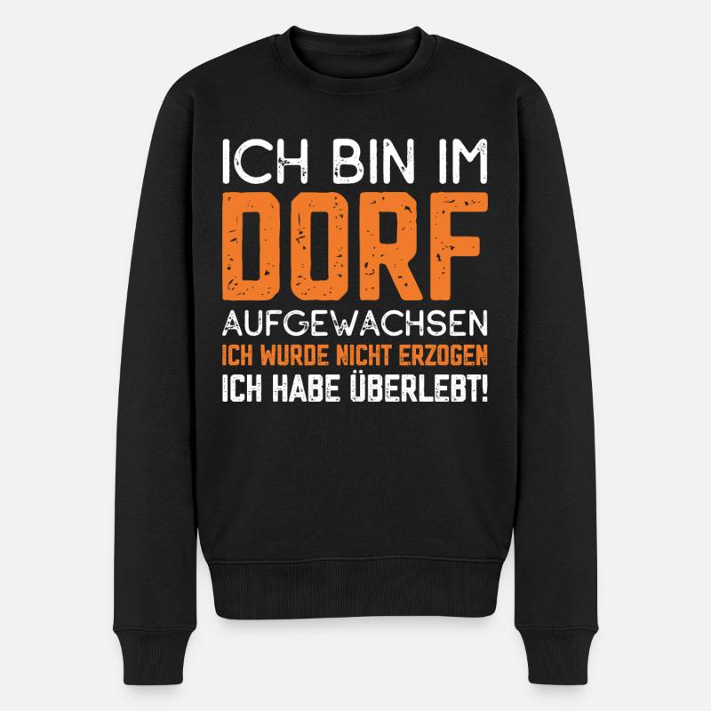 Ich bin im Dorf aufgewachsen ich habe überlebt - Männer Premium Bio Pullover - Schwarz
