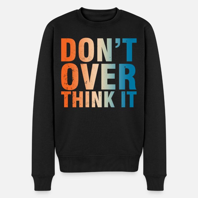 Mach Dir Nicht Zu Viele Gedanken Motto - Männer Premium Bio Pullover - Schwarz
