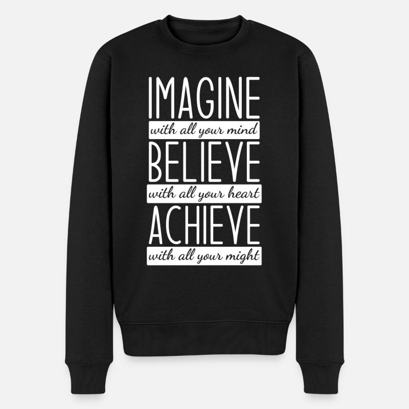 Stelle Dir Vor Glaube Erreiche Motivation - Männer Premium Bio Pullover - Schwarz