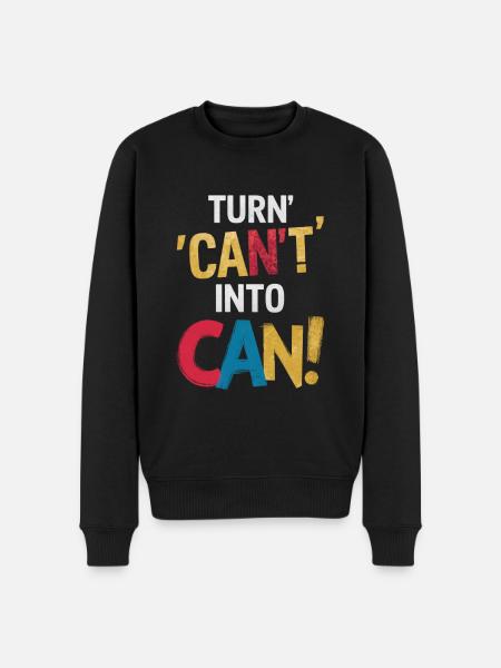 Turn Can't Into Can Motivation - Men's Premium Organic Jumper - black