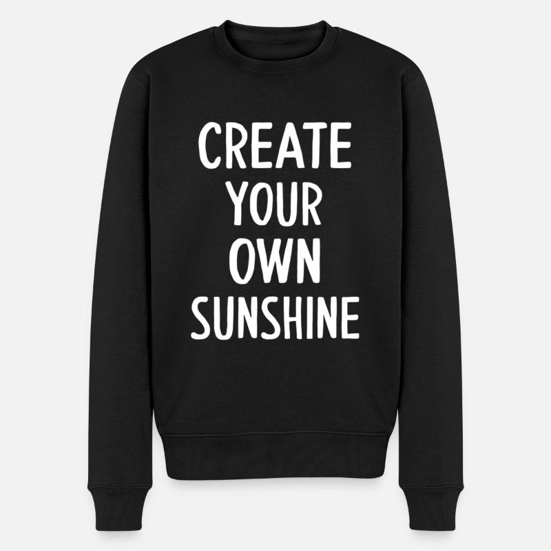 Create Your Own Sunshine Motivation - Männer Premium Bio Pullover - Schwarz
