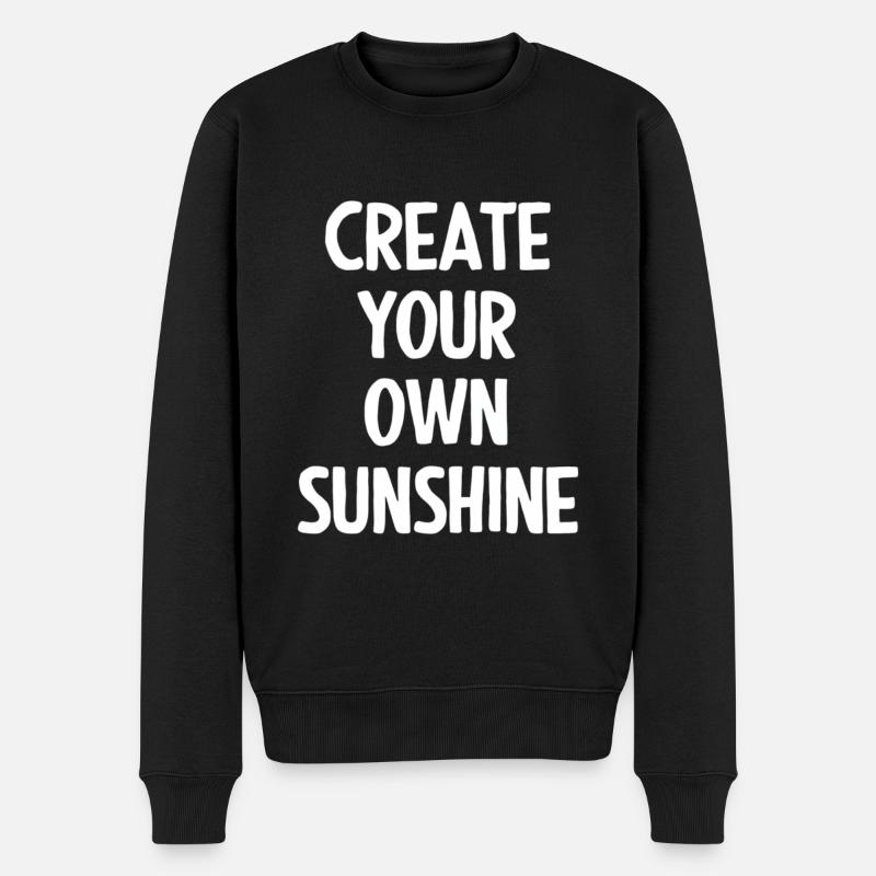 Create Your Own Sunshine Motivation - Männer Premium Bio Pullover - Schwarz