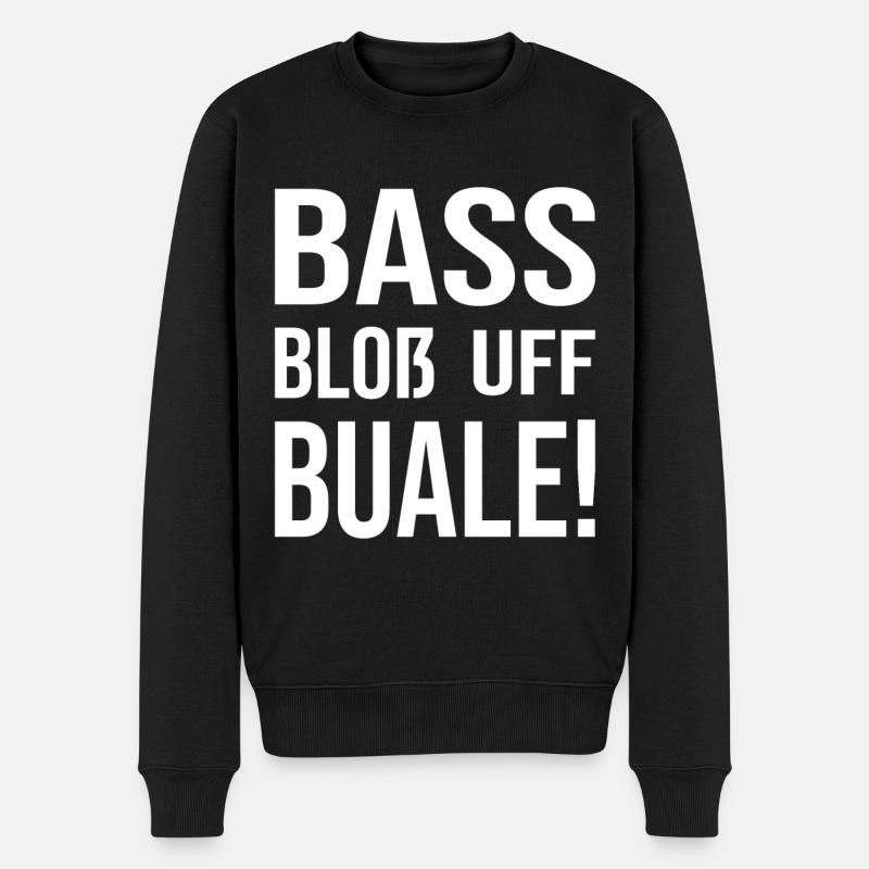 Schwaben Dialekt Shirt Bass blos auf Bua - Männer Premium Bio Pullover - Schwarz