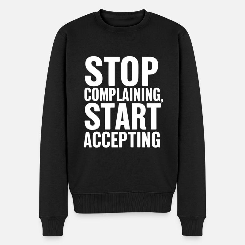 Stop complaining start accepting - Men's Premium Organic Jumper - black