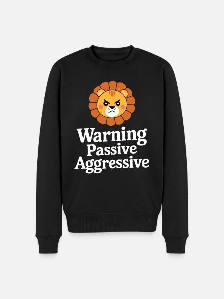 Warning Passive Aggressive Löwe - Männer Premium Bio Pullover - Schwarz