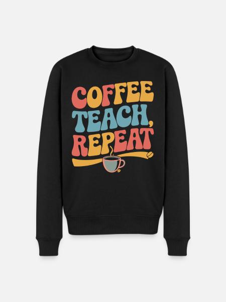 Coffee Teaching Repeating Teacher Motivation - Men's Premium Organic Jumper - black