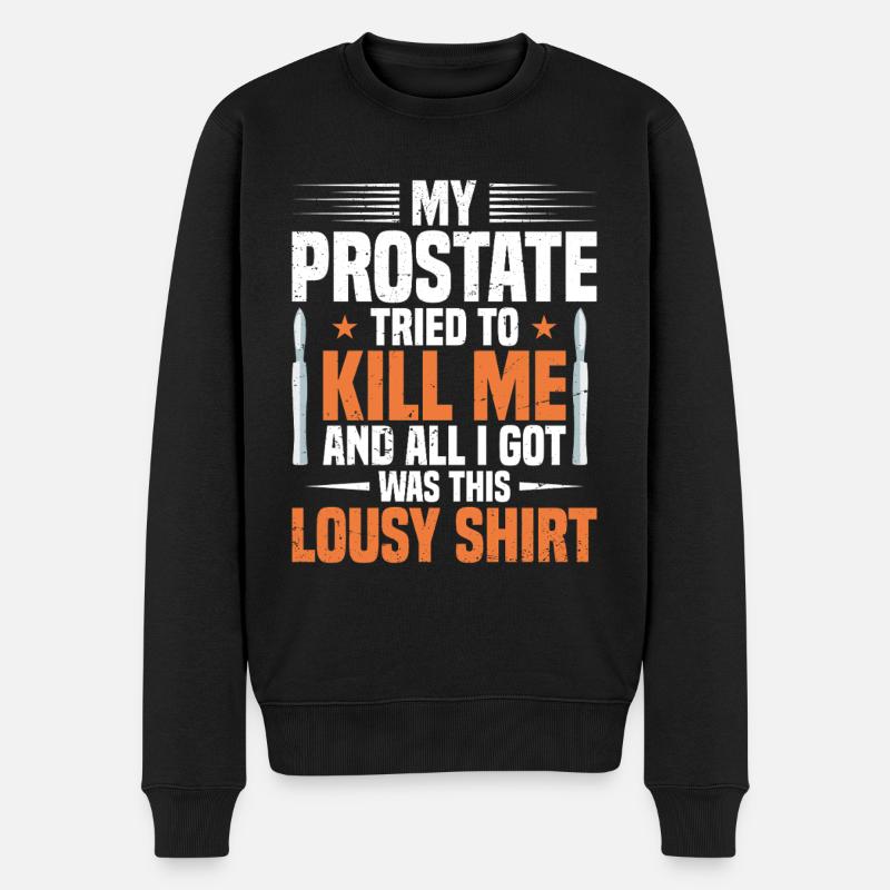 Meine Prostata Versuchte Mich Zu Töten Und Alles, - Männer Premium Bio Pullover - Schwarz