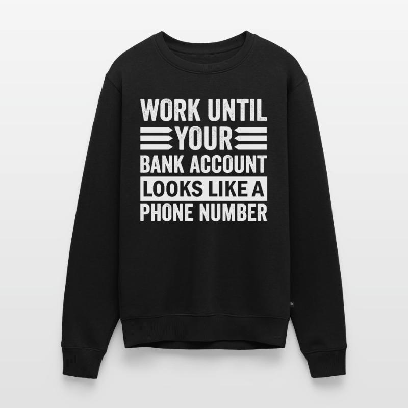 Arbeite bis dein Konto aussieht wie Telefonnummer Männer Premium Bio Pullover