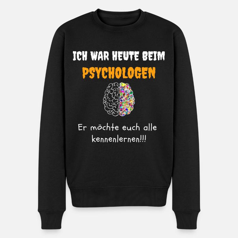 ICH WAR HEUTE BEIM PSYCHOLOGEN - Männer Premium Bio Pullover - Schwarz