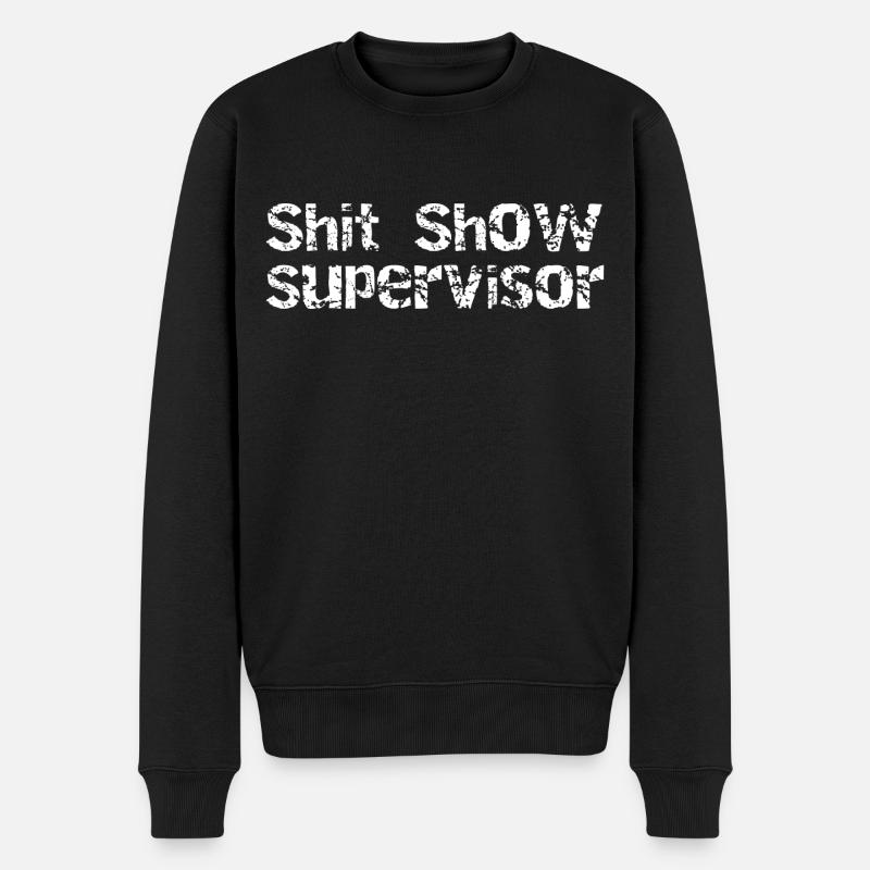 Shit Show Supervisor - Männer Premium Bio Pullover - Schwarz