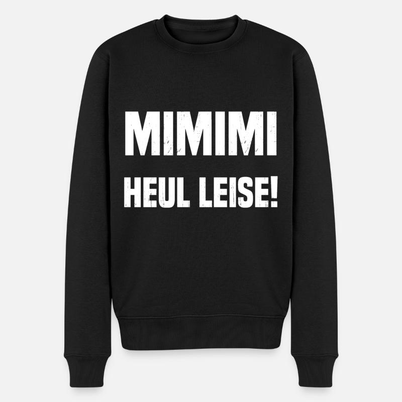 MIMIMI Heul leise! - Männer Premium Bio Pullover - Schwarz