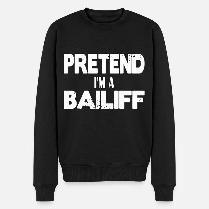 Pretend I'm a Bailiff - Männer Premium Bio Pullover - Schwarz