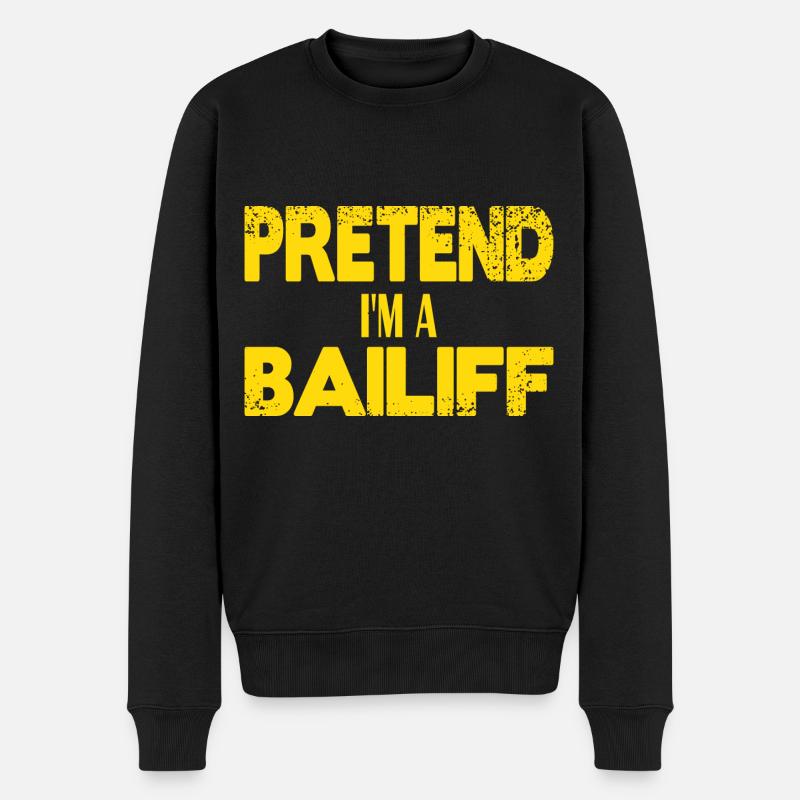 Pretend I'm a Bailiff - Männer Premium Bio Pullover - Schwarz