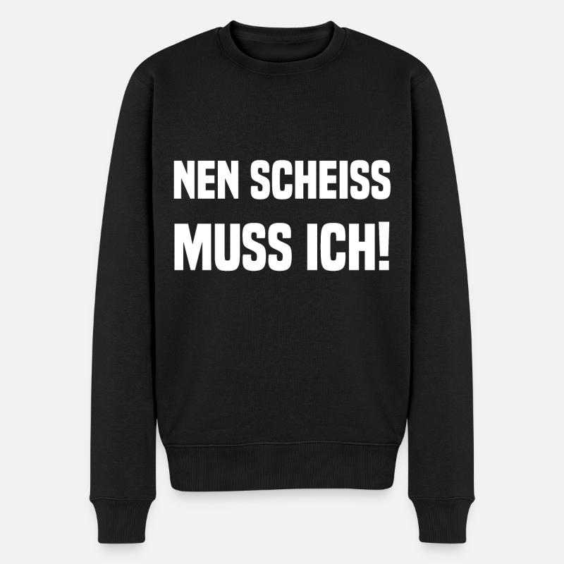 nen scheiss muss ich! - Männer Premium Bio Pullover - Schwarz