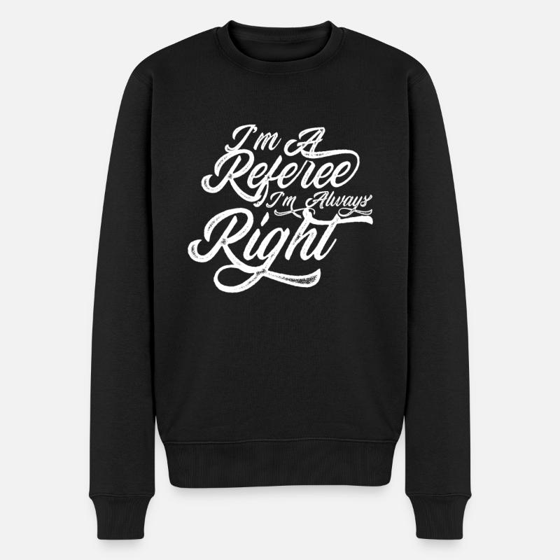 Ich bin Schiedsrichter ich habe immer recht Schiri - Männer Premium Bio Pullover - Schwarz