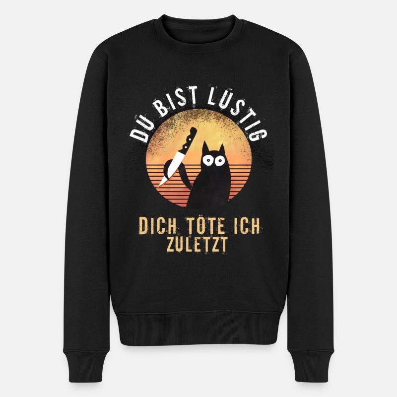 Du bist lustig dich töte ich zuletzt - Männer Premium Bio Pullover - Schwarz