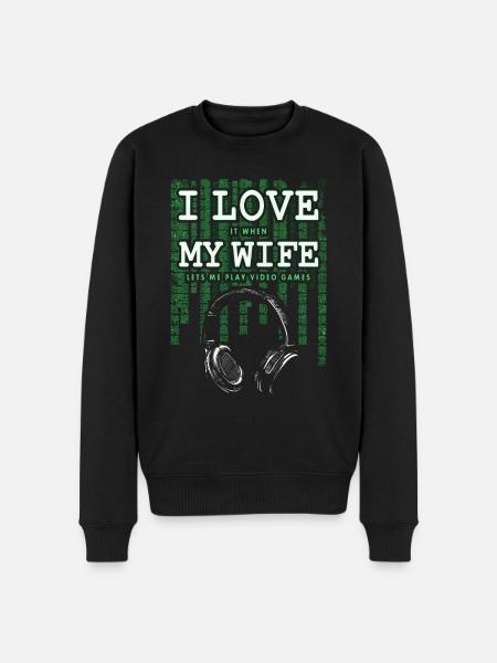 I LOVE IT WHEN MY WIFE LETS ME PLAY VIDEO GAMES - Pull Premium bio Homme - noir