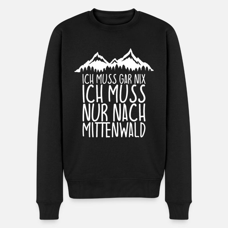Ich muss gar nix Ich Muss nur nach MITTENWALD - Männer Premium Bio Pullover - Schwarz