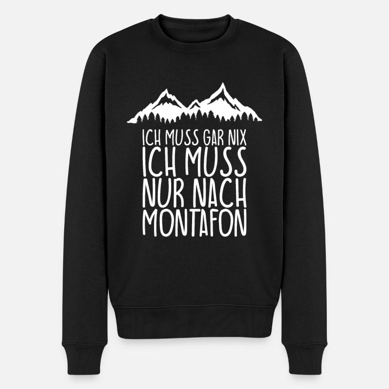 Ich muss gar nix Ich Muss nur nach MONTAFON - Männer Premium Bio Pullover - Schwarz