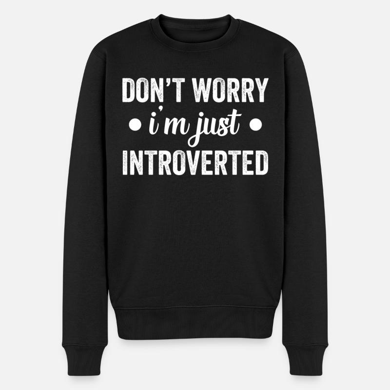 Keine Sorge Ich Bin Nur Introvertiert Schüchtern - Männer Premium Bio Pullover - Schwarz