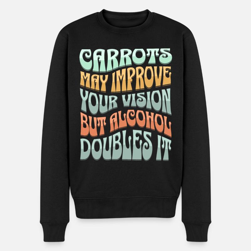 Carrots may improve Vision Alcohol will double it - Men's Premium Organic Jumper - black
