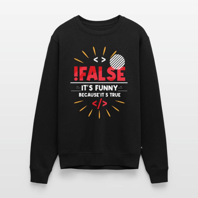 False It's Funny Because It's True False True Men's Premium Organic Jumper