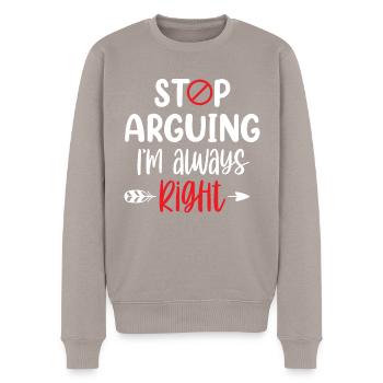 Arrête de me disputer que j’ai toujours raison - Pull Premium bio Homme - taupe - Devant - Nico (187cm)