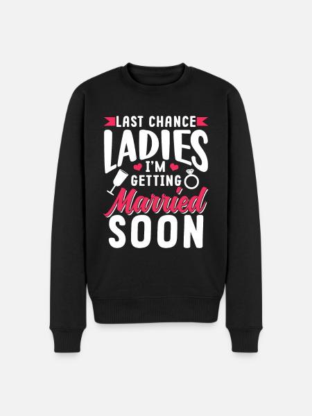 Last Chance Ladies I'm Getting Married Soon Bride - Maglione ecologico premium da uomo - nero