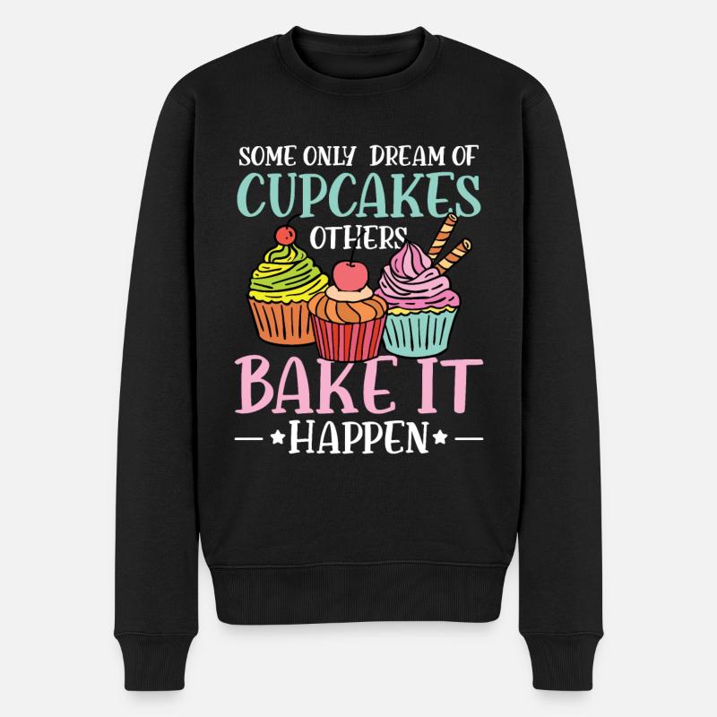 Some Only Dream Of Cupcakes Others Bake It Happen - Männer Premium Bio Pullover - Schwarz