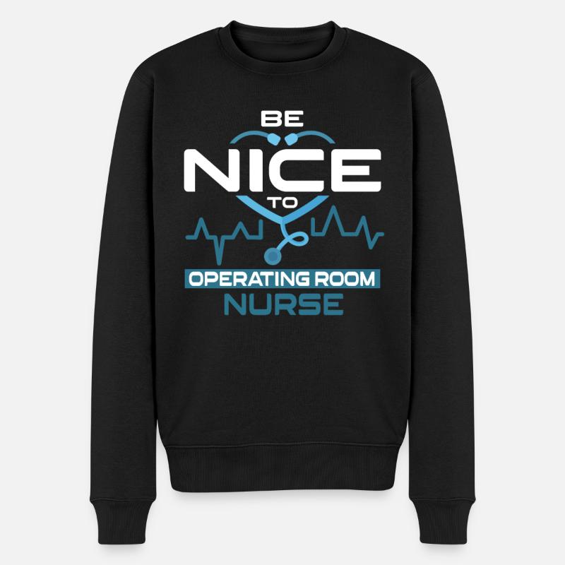Be Nice To Operating Room Nurse Krankenschwester - Männer Premium Bio Pullover - Schwarz