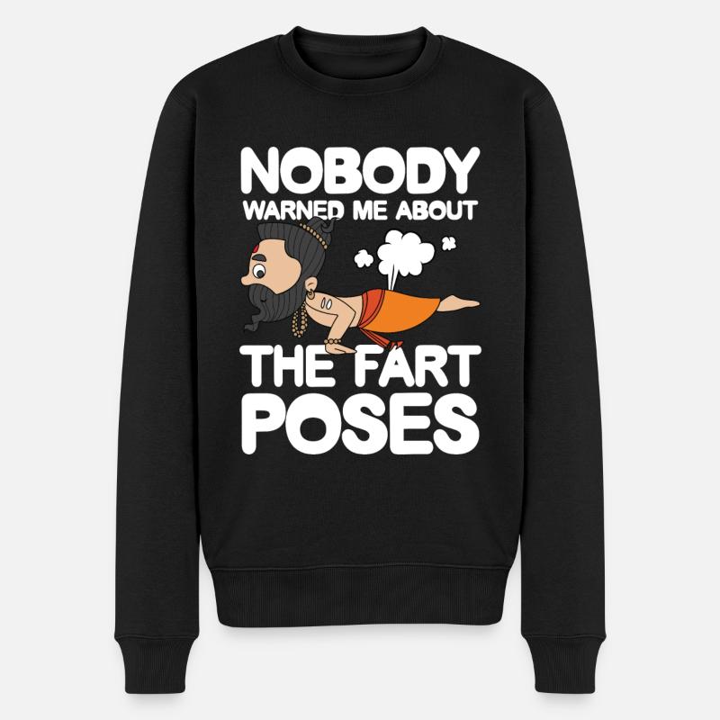 Nobody Warned Me About The Fart Poses - Männer Premium Bio Pullover - Schwarz