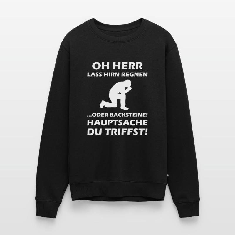 Oh Herr, lass Hirn regnen oder Backsteine Männer Premium Bio Pullover