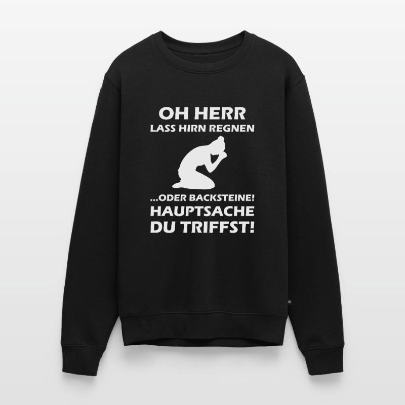 Oh Herr, lass Hirn regnen oder Backsteine Männer Premium Bio Pullover