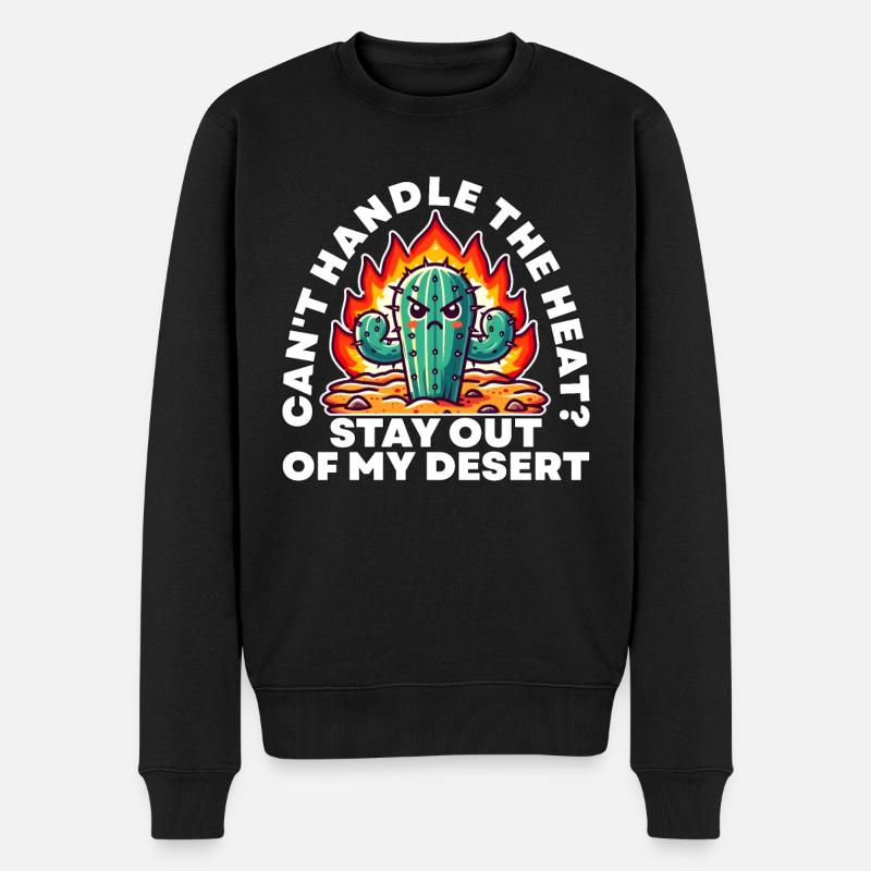 KÖNNEN SIE MIT DER HITZE NICHT UMGEHEN? HALTE DICH VON MEINER WÜSTE FERN - Männer Premium Bio Pullover - Schwarz
