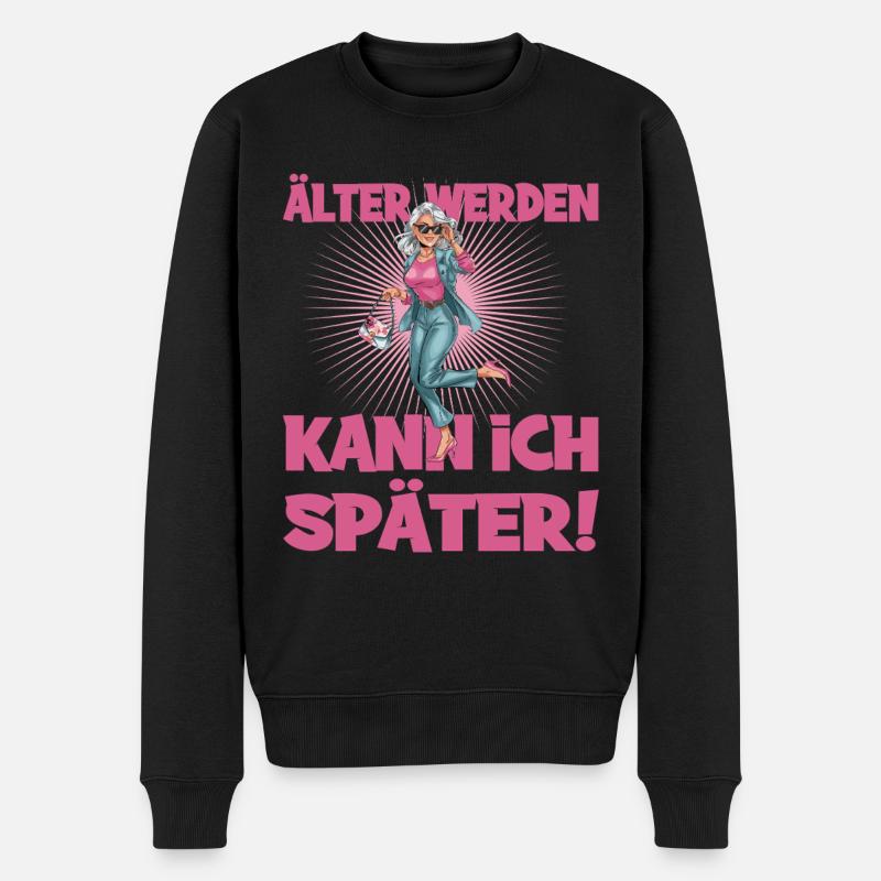 Älter Werden Kann Ich Später Humorvoller Spruch - Männer Premium Bio Pullover - Schwarz