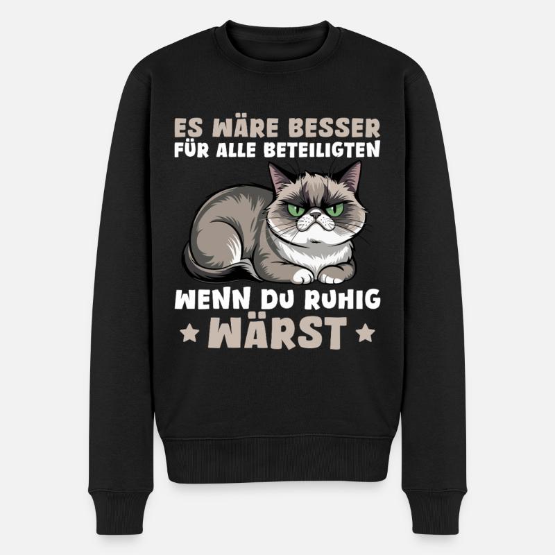 Es wäre besser wenn du ruhig wärst - Katze - Männer Premium Bio Pullover - Schwarz