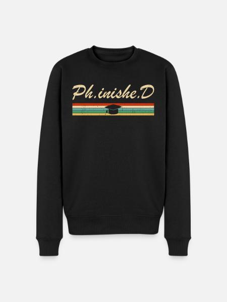 PhD Student Phinished Funny PhD Graduation Gift Di - Men's Premium Organic Jumper - black