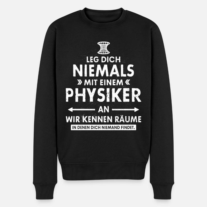 LEG DICH NIE MIT EINEM PHYSIKER AN PHYSIK GESCHENK - Männer Premium Bio Pullover - Schwarz