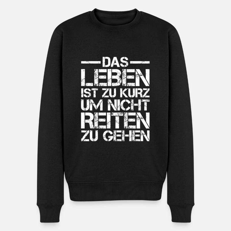 Das Leben ist zu Kurz um nicht Reiten zu gehen - Männer Premium Bio Pullover - Schwarz
