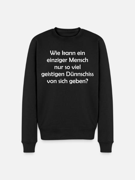 Wie kann ein einziger Mensch... - Männer Premium Bio Pullover - Schwarz