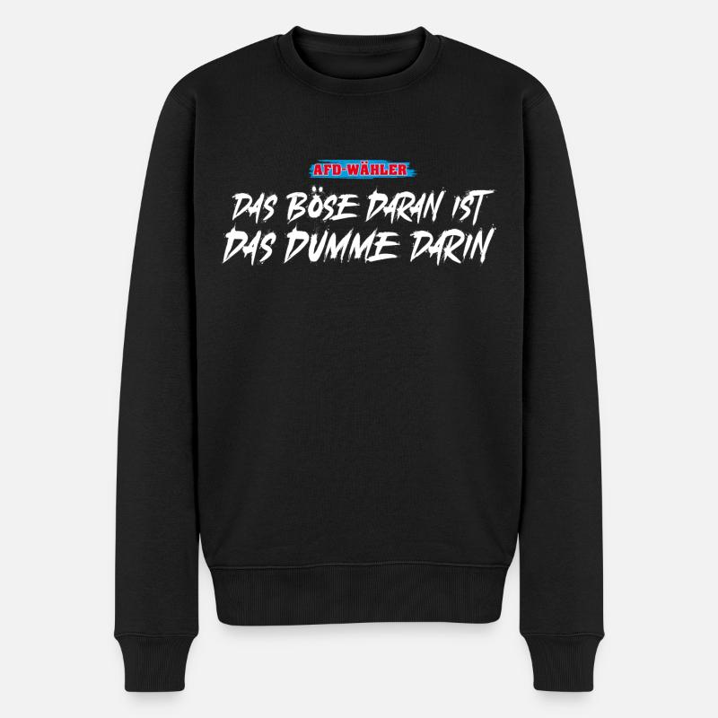 Das Böse daran ist das Dumme darin. - Männer Premium Bio Pullover - Schwarz