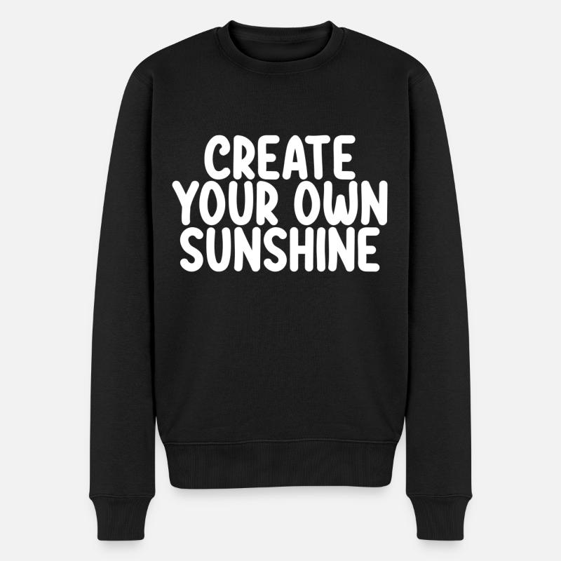 Create Your Own Sunshine - Männer Premium Bio Pullover - Schwarz