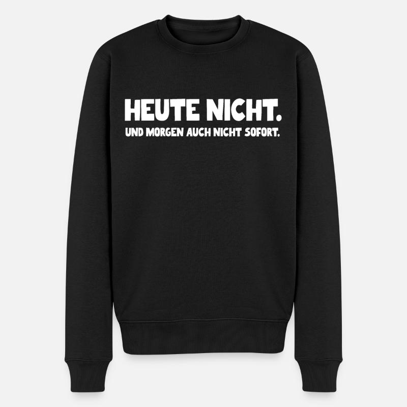 Heute Nicht - Männer Premium Bio Pullover - Schwarz