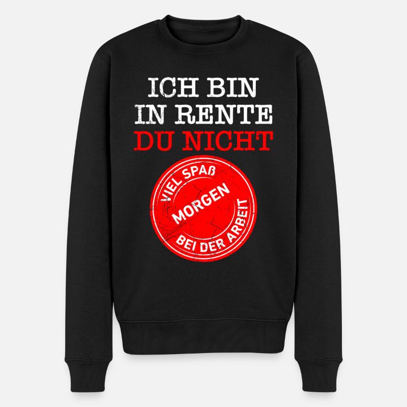 Ich bin in Rente du nicht Renteneintritt - Männer Premium Bio Pullover - Schwarz