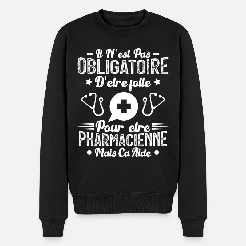 Folle et Pharmacienne - Cadeau Humour Pharmacienne - Pull Premium bio Homme - noir