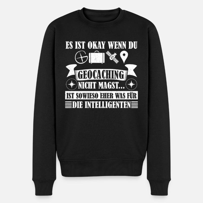 Geocache Ist okay wenn du Geocaching nicht magst - Männer Premium Bio Pullover - Schwarz
