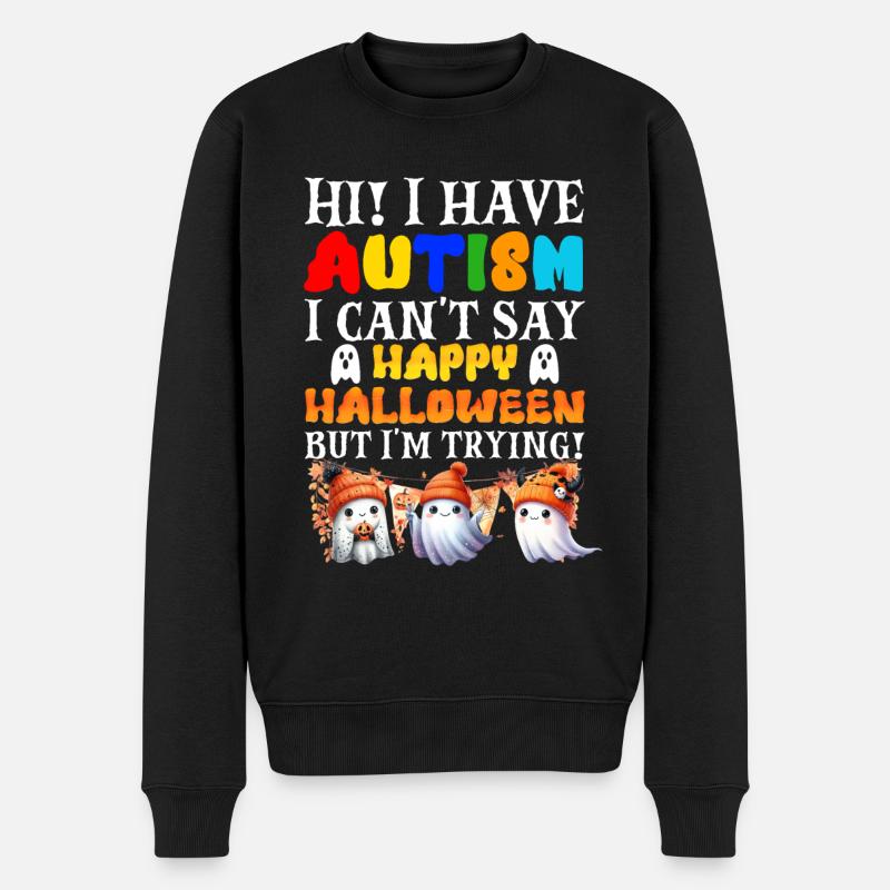 Halloween I HAVE AUTISM HAPPY HALLOWEEN I'M TRYING - Männer Premium Bio Pullover - Schwarz
