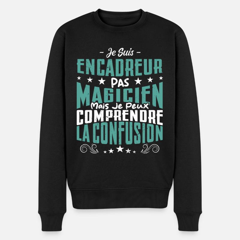 Je Suis Encadreur Pas Magicien - Pull Premium bio Homme - noir