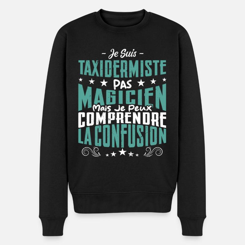 Je Suis Taxidermiste Pas Magicien - Pull Premium bio Homme - noir